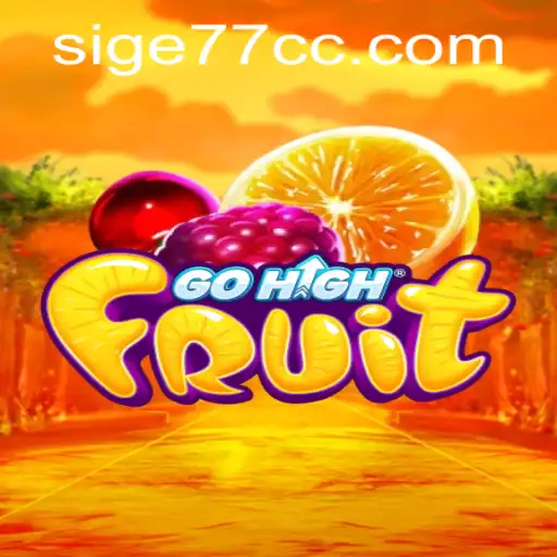 GoHighFruit: The Exciting New Game Capturing Enthusiasts with Sige77 Strategy